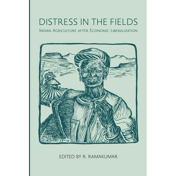 Distress in the Fields: Indian Agriculture After Economic Liberalization (Hardcover)