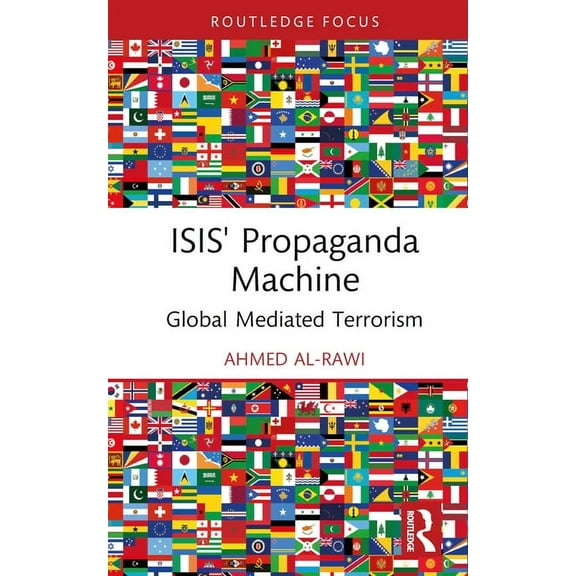 ISIS' Propaganda Machine: Global Mediated Terrorism, (Hardcover)