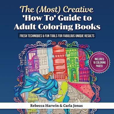 Pre-Owned The (Most) Creative 'how To' Guide to Adult Colouring Books: Fresh Techniques & Fun Tools for Fabulous Unique Results (Paperback) 0648362906 9780648362906
