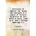 thumbnail image 1 of Institutes of natural law being the substance of a course of lectures on Grotius de jure belli et pacis, read in S. John's College Cambridge Volume 2 1799 [Hardcover], 1 of 1