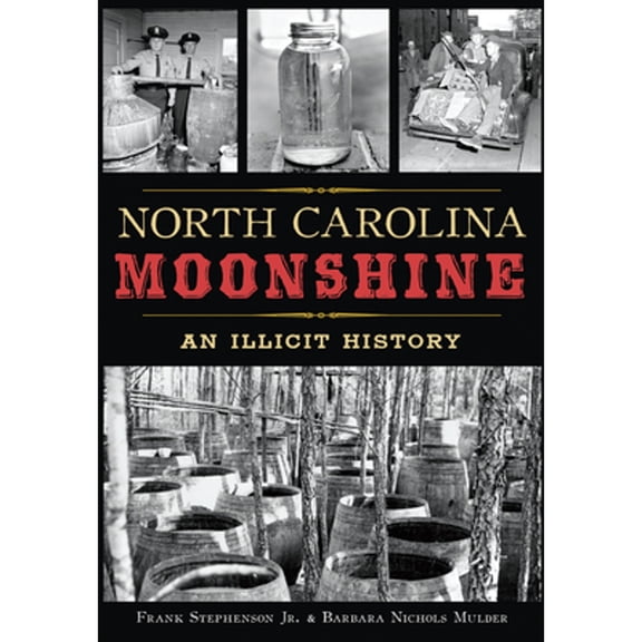 Pre-Owned North Carolina Moonshine: An Illicit History (Paperback) 146711832X 9781467118323