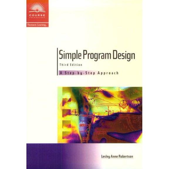 Pre-Owned Simple Program Design, Third Edition: A Step by Step Approach (Paperback) 061901590X 9780619015909