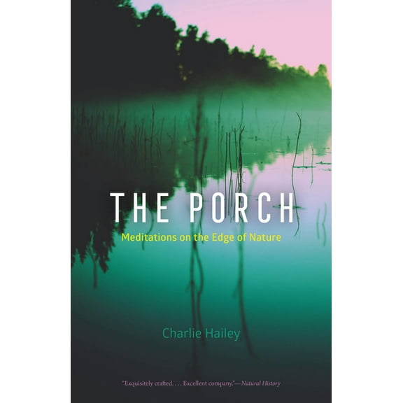 The Porch: Meditations on the Edge of Nature, (Paperback)