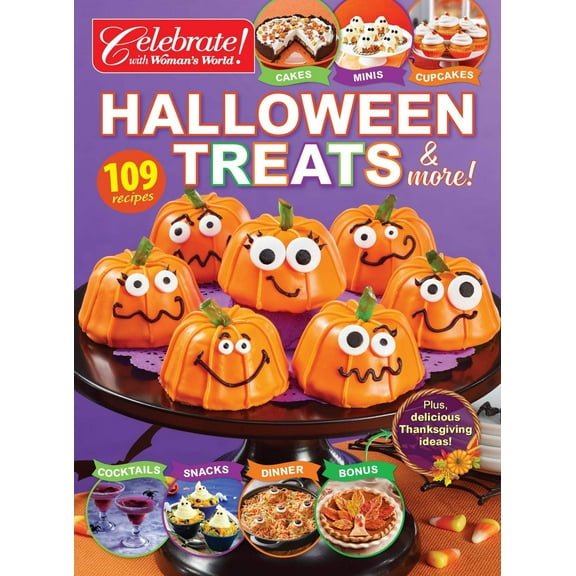 Celebrate with Woman's World - Halloween Treats: 109 Recipes, Cocktails, Snacks, Dinner, Cakes, Minis, Cupcakes,   Delicious Thanksgiving Ideas