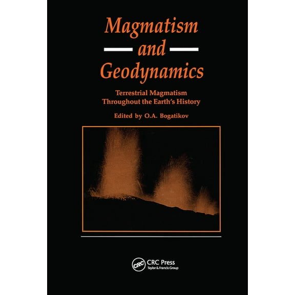 Magmatism and Geodynamics: Terrestrail Magmatism Throughout the Earth's History, (Paperback)