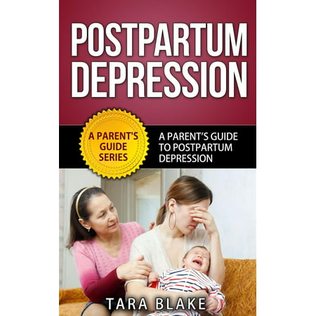 Postpartum Depression - A Parent’s Guide To Postpartum (Postnatal) Depression -