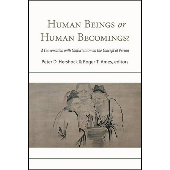 Suny Chinese Philosophy and Culture Human Beings or Human Becomings?: A Conversation with Confucianism on the Concept of Person, (Paperback)