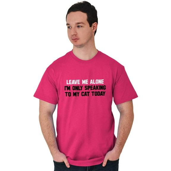 Leave Me Alone Cats Only Today Men's Graphic T Shirt Tees Brisco Brands S