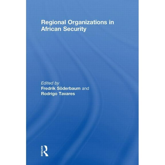 Regional Organizations in African Security, (Paperback)