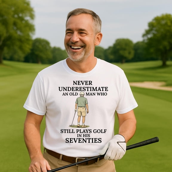 Never Underestimate an Old Man Who Still Plays Golf in His Seventies T-Shirt, Funny Golf Lover Gift, Retro Golfer Graphic Tee Unisex