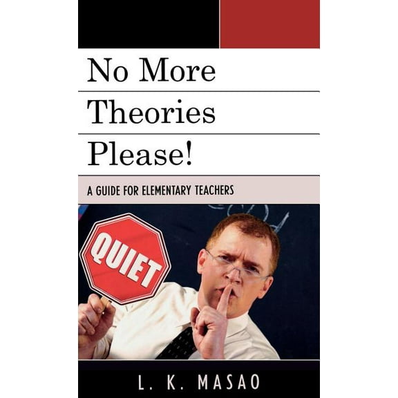 No More Theories Please!: A Guide for Elementary Teachers, (Hardcover)