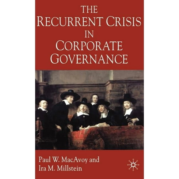 The Recurrent Crisis in Corporate Governance, (Hardcover)