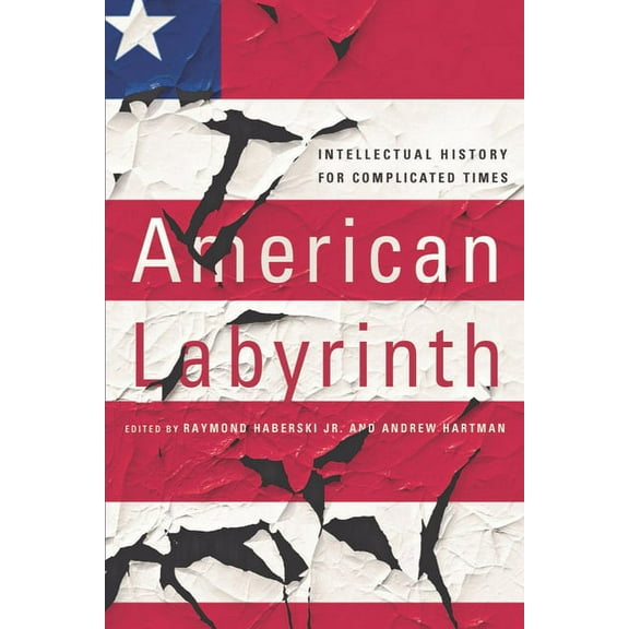 American Labyrinth: Intellectual History for Complicated Times, (Paperback)