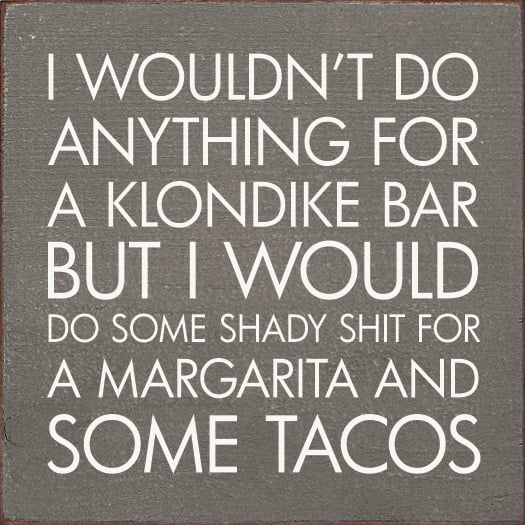 Sawdust City I Wouldn't Do Anything For A Klondike Bar But... Funny Wood Sign