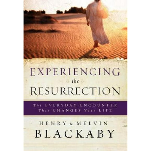 Pre-Owned Experiencing the Resurrection: The Everyday Encounter That Changes Your Life (Hardcover 9781590527573) by Henry Blackaby, Mel Blackaby