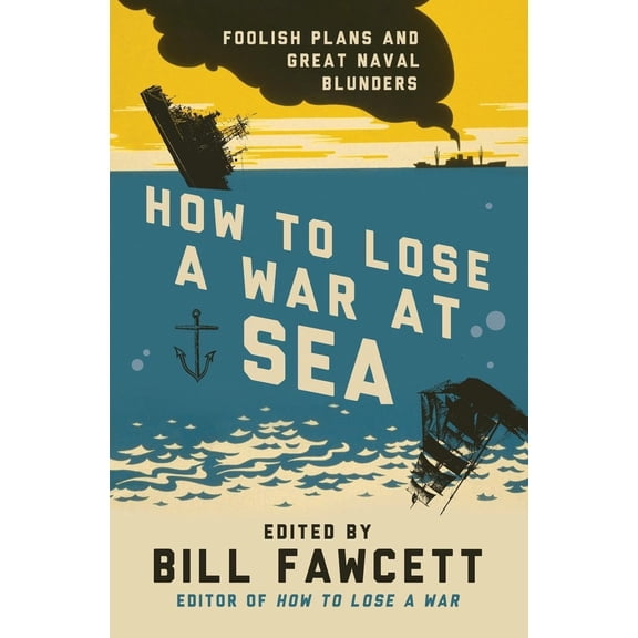 Pre-Owned How to Lose a War at Sea (Paperback) 0062069098 9780062069092