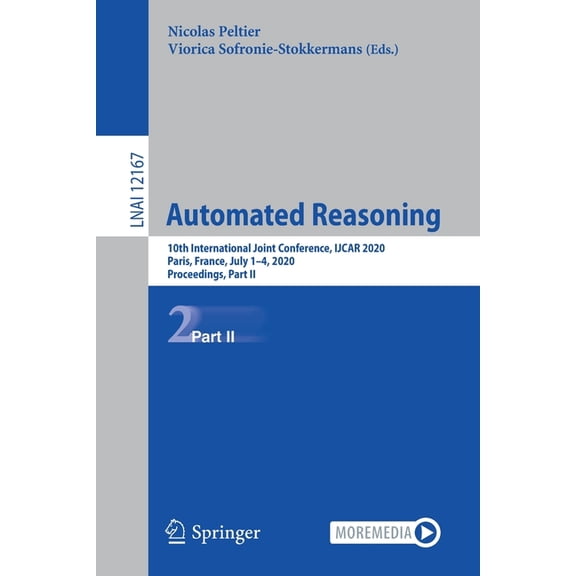 Automated Reasoning: 10th International Joint Conference, Ijcar 2020, Paris, France, July 1-4, 2020, Proceedings, Part I, (Paperback)