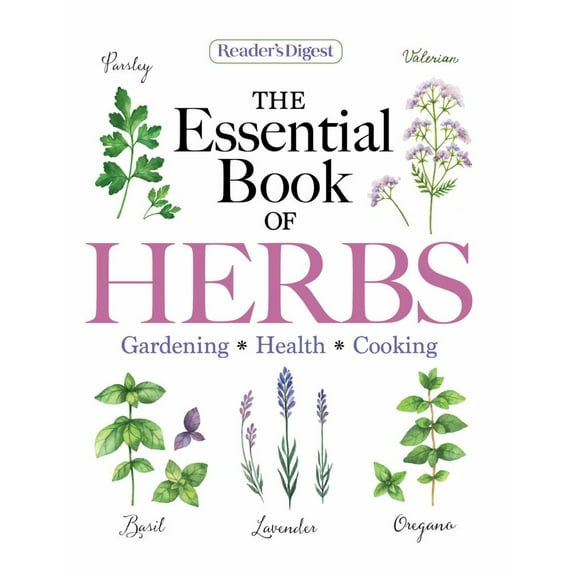 EDITORS AT READER'S DIGES: Reader's Digest the Essential Book of Herbs: Gardening * Health * Cooking (Paperback)