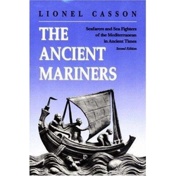 Pre-Owned The Ancient Mariners: Seafarers and Sea Fighters of the Mediterranean in Ancient Times (Hardcover) 0691068364 9780691068367
