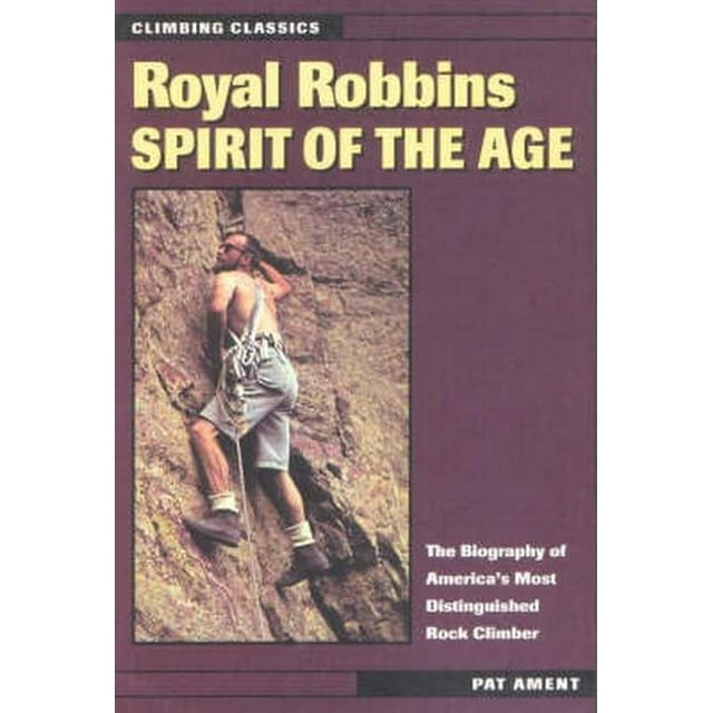 Royal Robbins : Esprit de l'Âge (Climbing Classics)