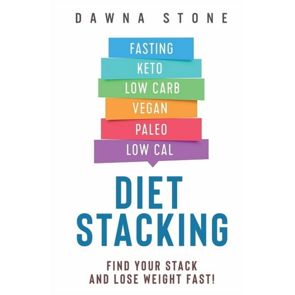 Diet Stacking: Find Your Stack and Lose Weight Fast (Paperback)