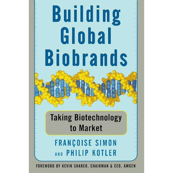Building Global Biobrands : Taking Biotechnology to Market (Paperback)