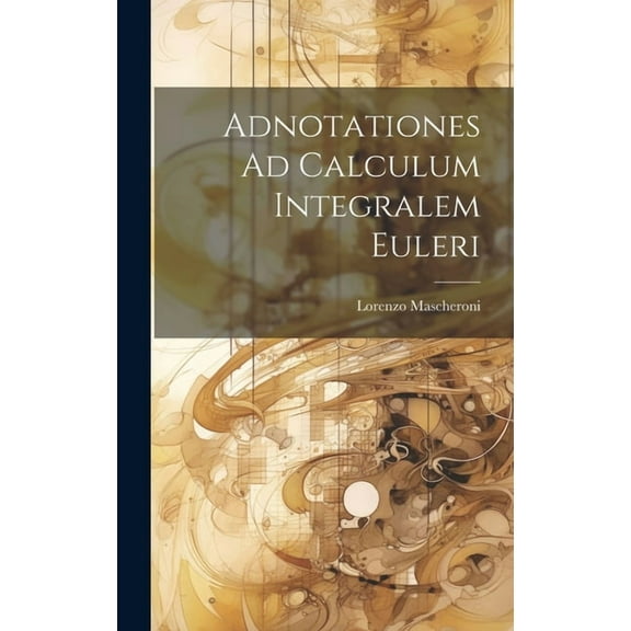 Adnotationes Ad Calculum Integralem Euleri (Hardcover)