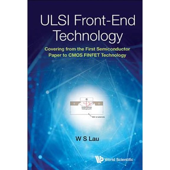 Pre-Owned ULSI Front-End Technology: Covering from the First Semiconductor Paper to CMOS Finfet Technology (Hardcover)