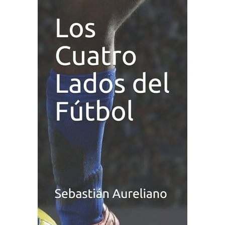 Los Cuatro Lados del Fútbol (Paperback)