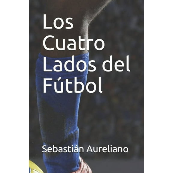 Los Cuatro Lados del Fútbol (Paperback)