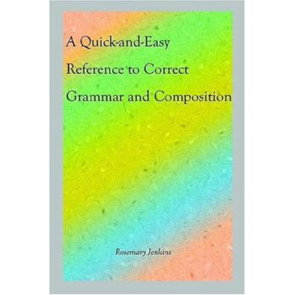 Pre-Owned A Quick-And-Easy Reference to Correct Grammar and Composition (Paperback) 1418440388 9781418440381