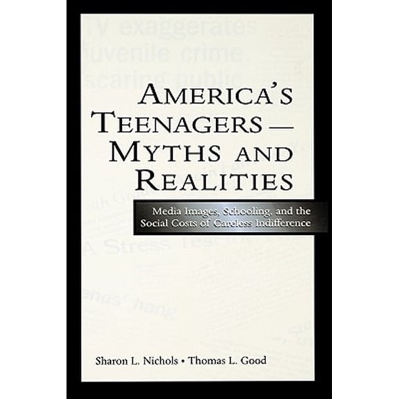 Pre-Owned America's Teenagers--Myths and Realities: Media Images, Schooling, and the Social Costs of Careless Indifference