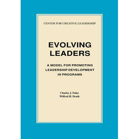 Evolving Leaders : A Model for Promoting Leadership Development in