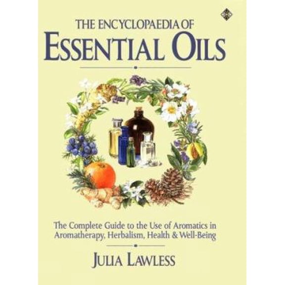 Pre-Owned The Encyclopedia of Essential Oils: A Complete Guide to the Use of Aromatics in Aromatherapy, Herbalism, Health and Well-Being (Health Workbooks) (Paperback) 1852303115 9781852303112