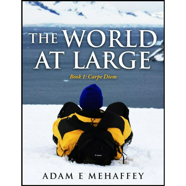 The World At Large Book 1 Carpe Diem eBook