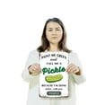 thumbnail image 3 of Paint Me Green And Call Me A Pickle 10 Inch x 14 Inch Novelty Plastic Sign Dill With It Durable Weatherproof UV Protected Perfect for Kitchens Break Rooms Dorms Fun Gift for Foodies Pun, 3 of 6