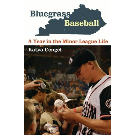 - Bluegrass Baseball : A Year in the Minor League Life