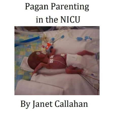Pagan Parenting in the NICU - eBook (Best Nicu In Usa)
