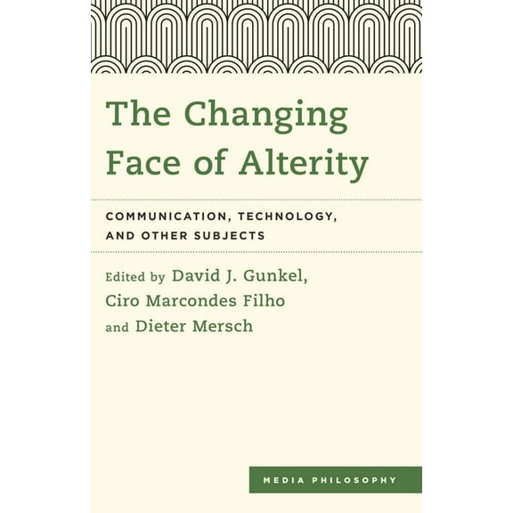 Media Philosophy Changing Face of Alterity: Communication, Technology, and Other Subjects, (Hardcover)
