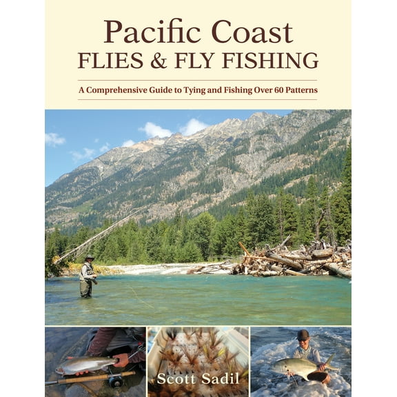 Pacific Coast Flies & Fly Fishing : A Comprehensive Guide to Tying and Fishing Over 60 Patterns (Paperback)