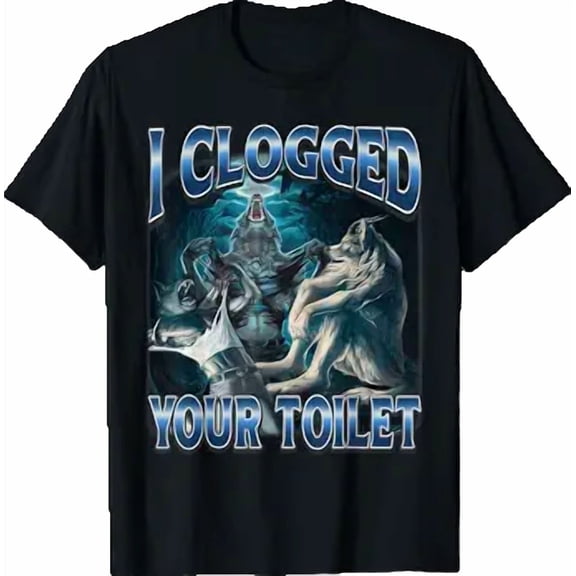 I Clogged Your Toilet Funny Alpha Wolf Meme Stupid Brainrot T-Shirt