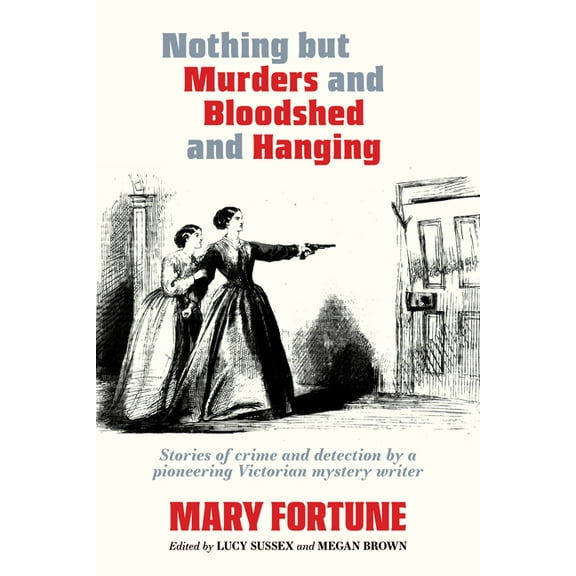 Nothing But Murders and Bloodshed and Hanging, (Paperback)