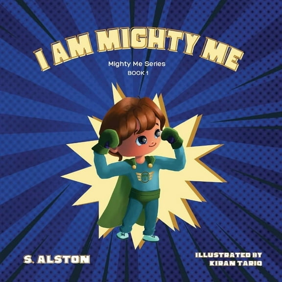 Mighty Me I AM Mighty Me (Mighty Me Book Series 1): Empower Your Child and Build Self-Esteem Through Learning Self-Awareness and P, Book 1, (Paperback)