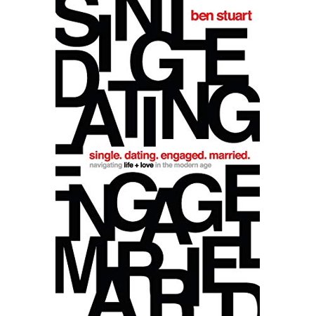 Pre-Owned Single, Dating, Engaged, Married: Navigating Life and Love in the Modern Age (Paperback) 0718097890 9780718097899