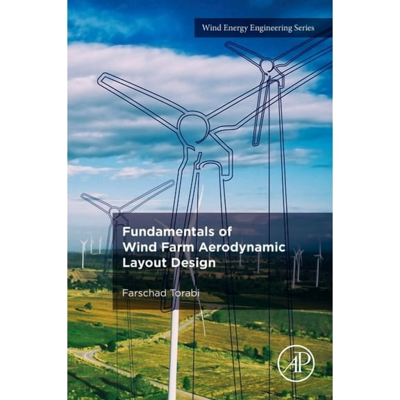 Wind Energy Engineering Fundamentals of Wind Farm Aerodynamic Layout Design, (Paperback)