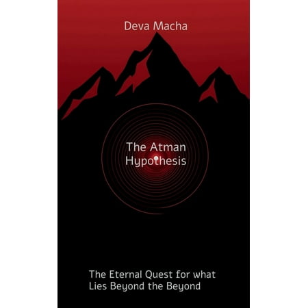 The Atman Hypothesis: The Eternal Quest for What Lies Beyond the Beyond (Paperback)