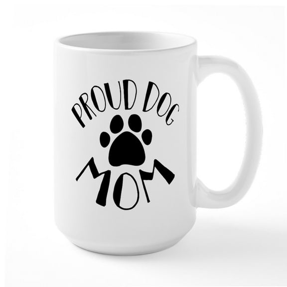 CafePress - Proud Dog Mom - 15 oz Ceramic Large White Novelty Mug