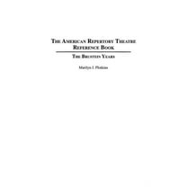 Performing Arts Companies and Theatres i The American Repertory Theatre Reference Book: The Brustein Years, (Hardcover)