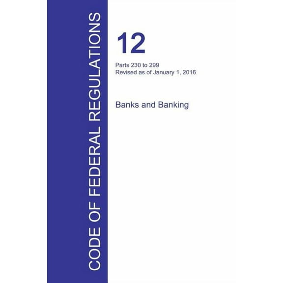 Code of Federal Regulations Title 12, Volume 4, January 1, 2016 (Paperback)