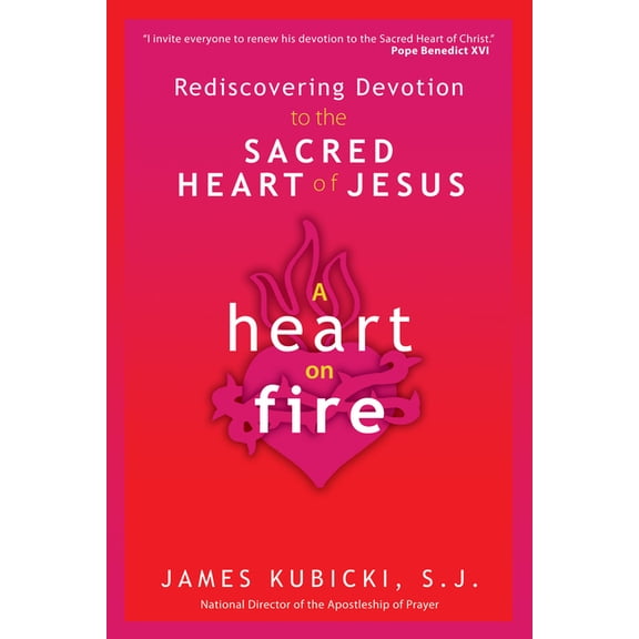 A Heart on Fire: Rediscovering Devotion to the Sacred Heart of Jesus, (Paperback)